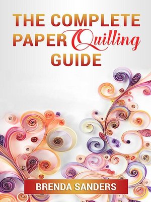 cover image of The Complete Paper Quilling Guide